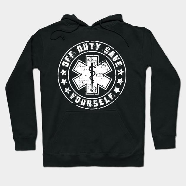 EMS: Off Duty Save Yourself Gift Hoodie by woormle